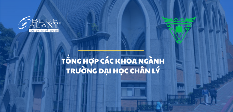 tổng hợp các khoa ngành trường Đại học Chân Lý