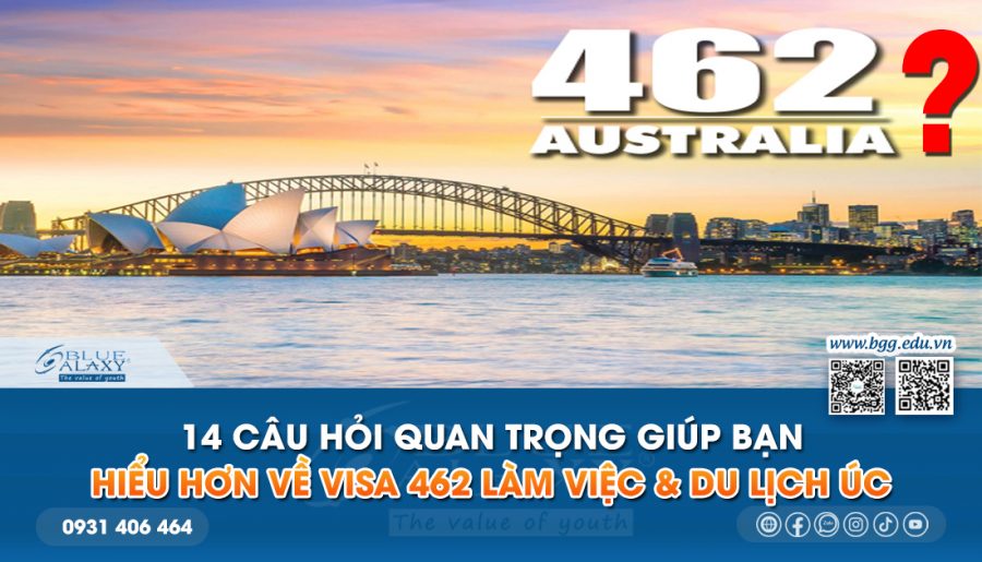 14 Câu hỏi giúp bạn hiểu rõ hơn về Visa 462 Úc