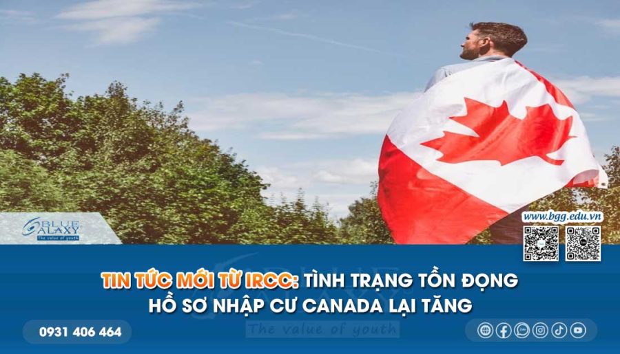 Tin tức mới từ IRCC: Tình trạng tồn đọng hồ sơ nhập cư Canada lại tăng