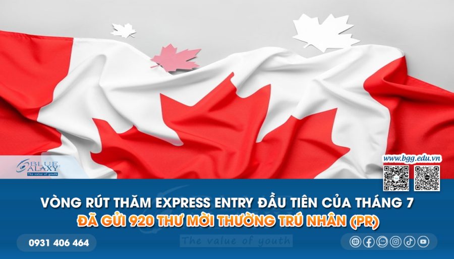 Vòng rút thăm Express Entry đầu tiên của tháng 7 đã gửi 920 thư mời thường trú nhân (PR)