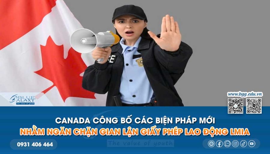 Canada công bố các biện pháp mới nhằm ngăn chặn gian lận giấy phép lao động LMIA